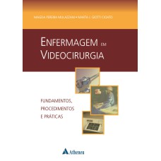 ENFERMAGEM EM VIDEOCIRURGIA - FUNDAMENTOS, PROCEDIMENTOS E PRÁTICAS