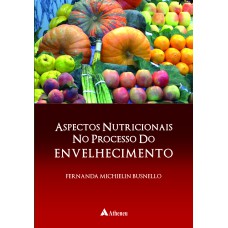 ASPECTOS NUTRICIONAIS NO PROCESSO DO ENVELHECIMENTO