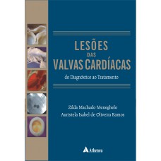 LESÕES DAS VÁLVULAS CARDÍACAS - DO DIAGNÓSTICO AO TRATAMENTO