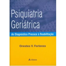 PSIQUIATRIA GERIÁTRICA - DO DIAGNÓSTICO PRECOCE À REABILITAÇÃO