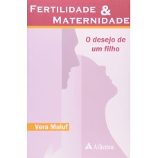 FERTILIDADE & MATERNIDADE - O DESEJO DE UM FILHO