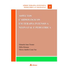 ASPECTOS CARDIOLÓGICOS EM TERAPIA INTENSIVA NEONATAL E PEDIÁTRICA