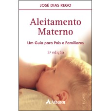 ALEITAMENTO MATERNO - UM GUIA PARA PAIS E FAMILIARES