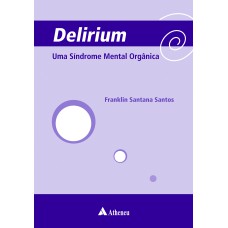 DELIRIUM - UMA SÍNDROME MENTAL ORGÂNICA