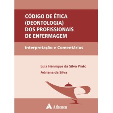 CÓDIGO DE ÉTICA DEONTOLOGIA DOS PROFISSIONAIS DE ENFERMAGEM