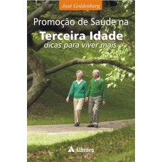 PROMOÇÃO DE SAÚDE NA TERCEIRA IDADE - DICAS PARA VIVER MELHOR