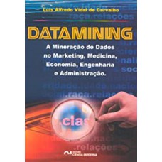 DATAMINING - A MINERACAO DE DADOS NO MARKETING, MEDICINA, ECONOMIA, ENGENHA - 1