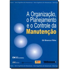 ORGANIZACAO, O PLANEJAMENTO E O CONTROLE DA MANUTENCAO, A - 1