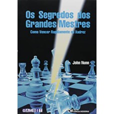 SEGREDOS DOS GRANDES MESTRES, OS - COMO VENCER RAPIDAMENTE NO XADREZ - 1