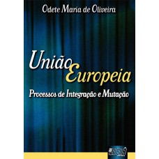 UNIÃO EUROPÉIA - PROCESSOS DE INTEGRAÇÃO E MUTAÇÃO