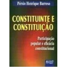 CONSTITUINTE E CONSTITUIÇÃO - PARTICIPAÇÃO POPULAR E EFICÁCIA CONSTITUCIONAL