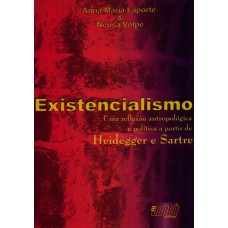 EXISTENCIALISMO - UMA REFLEXÃO ANTROPOLÓGICA E POLÍTICA A PARTIR DE HEIDEGGER E SARTRE