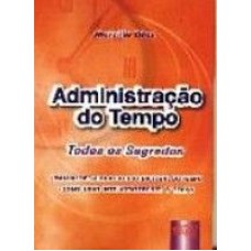 ADMINISTRAÇÃO DO TEMPO - TODOS OS SEGREDOS