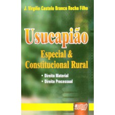 USUCAPIÃO - ESPECIAL & CONSTITUCIONAL RURAL