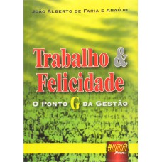 TRABALHO & FELICIDADE - O PONTO G DA GESTÃO