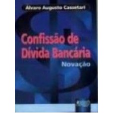 CONFISSÃO DE DÍVIDA BANCÁRIA - NOVAÇÃO