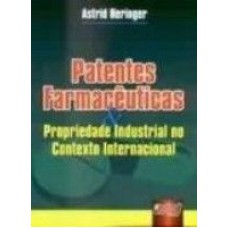 PATENTES FARMACÊUTICAS & PROPRIEDADE INDUSTRIAL NO CONTEXTO INTERNACIONAL