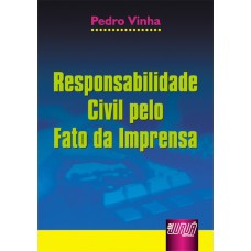 RESPONSABILIDADE CIVIL PELO FATO DA IMPRENSA