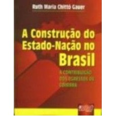 CONSTRUÇÃO DO ESTADO-NAÇÃO NO BRASIL - A CONTRIBUIÇÃO DOS EGRESSOS DE COIMBRA, A