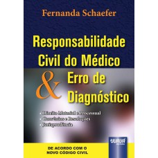 RESPONSABILIDADE CIVIL DO MÉDICO & ERRO DE DIAGNÓSTICO - DIREITO MATERIAL E PROCESSUAL - CONVÊNIOS E RESOLUÇÕES - JURISPRUDÊNCIA