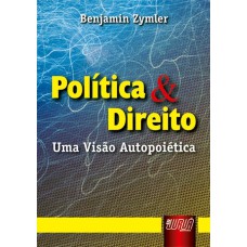 POLÍTICA & DIREITO - UMA VISÃO AUTOPOIÉTICA