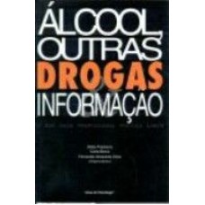 ÁLCOOL, OUTRAS DROGAS & INFORMAÇÃO: O QUE CADA PROFISSIONAL PRECISA SABER