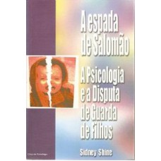 A ESPADA DE SALOMÃO: A PSICOLOGIA E A DISPUTA DE GUARDA DE FILHOS