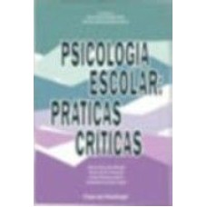 PSICOLOGIA ESCOLAR: PRÁTICAS CRÍTICAS