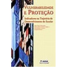 VULNERABILIDADE E PROTEÇÃO - INDICADORES NA TRAJETÓRIA DE DESENVOLVIMENTO DO ESCOLAR