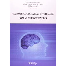 NEUROPSICOLOGIA E AS INTERFACES COM AS NEUROCIÊNCIAS