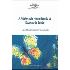 A ARTETERAPIA HUMANIZANDO OS ESPAÇOS DE SAÚDE