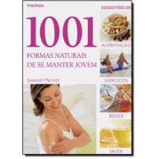 1001 FORMAS NATURAIS DE SE MANTER JOVEM - 1