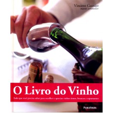 LIVRO DO VINHO, O - TUDO QUE VOCE PRECISA SABER PARA...