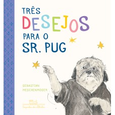 TRÊS DESEJOS PARA O SR. PUG