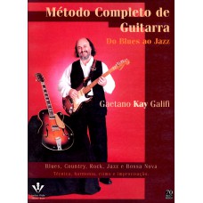 MÉTODO COMPLETO DE GUITARRA - DO BLUES AO JAZZ: TÉCNICA, HARMONIA, RITMO E IMPROVISAÇÃO