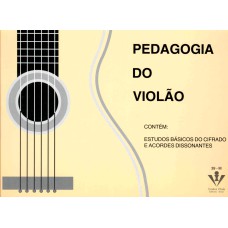 PEDAGOGIA DO VIOLÃO - FORMATO PEQUENO: ESTUDOS BÁSICOS DO CIFRADO E ACORDES DISSONANTES