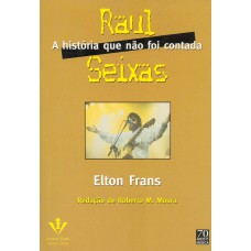 RAUL SEIXAS, A HISTÓRIA QUE NÃO FOI CONTADA