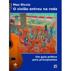 O VIOLÃO ENTROU NA RODA: UM GUIA PRÁTICO PARA PRINCIPIANTES