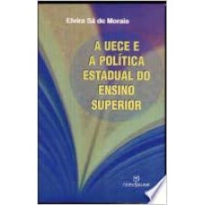 UECE E A POLITICA ESTADUAL DO ENSINO SUPERIOR, A - 0