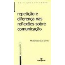 REPETICAO E DIFERENCA NAS REFLEXOES SOBRE COMUNICACAO - 1