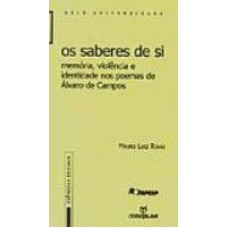 SABERES DE SI, OS - MEMORIA, VIOLENCIA E IDENTIDADE NOS POEMAS DE ALVARO DE - 1