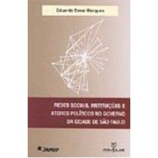 REDES SOCIAIS, INSTITUICOES E ATORES POLITICOS NO GOVERNO DA CIDADE DE SAO - 1