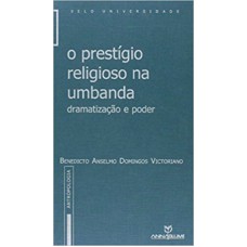 PRESTIGIO RELIGIOSO NA UMBANDA - DRAMATIZACAO E PODER - 1