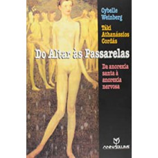 DO ALTAR AS PASSARELAS - DA ANOREXIA SANTA A ANOREXIA NERVOSA - 1