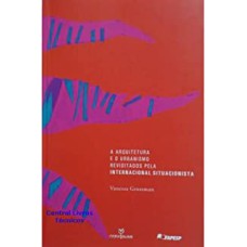 ARQUITETURA E URBANISMO - A INTERNACIONAL SITUACIONISTA - 1