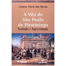 VILA DE SAO PAULO DE PIRATININGA, A - FUNDAÇÃO E REPRESENTAÇÃO