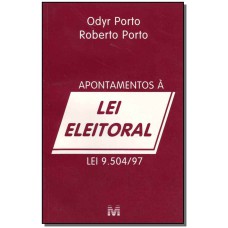 APONTAMENTOS À LEI ELEITORAL - 1 ED./1998 - LEI 9.504/97