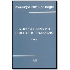 A JUSTA CAUSA NO DIREITO DO TRABALHO - 2 ED./2001