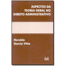 ASPECTOS DA TEORIA GERAL NO DIREITO ADMINISTRATIVO - 1 ED./2001