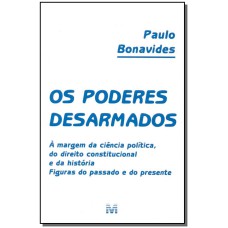 OS PODERES DESARMADOS - 1 ED./2002